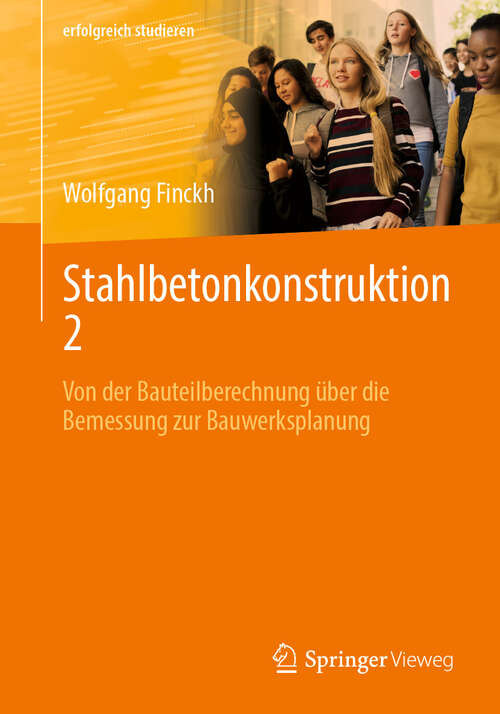 Book cover of Stahlbetonkonstruktion 2: Von der Bauteilberechnung über die Bemessung zur Bauwerksplanung (2024) (erfolgreich studieren)