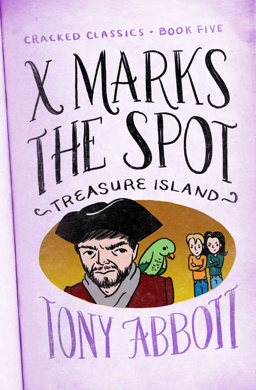 Book cover of X Marks the Spot: (Treasure Island) (Digital Original) (Cracked Classics #5)