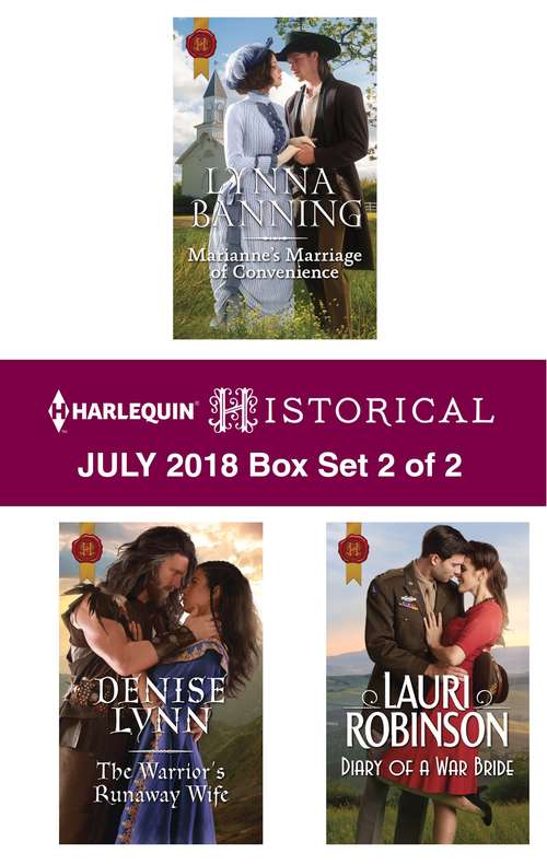 Harlequin Historical July 2018 - Box Set 2 of 2: Marianne's Marriage of Convenience\The Warrior's Runaway Wife\Diary of a War Bride