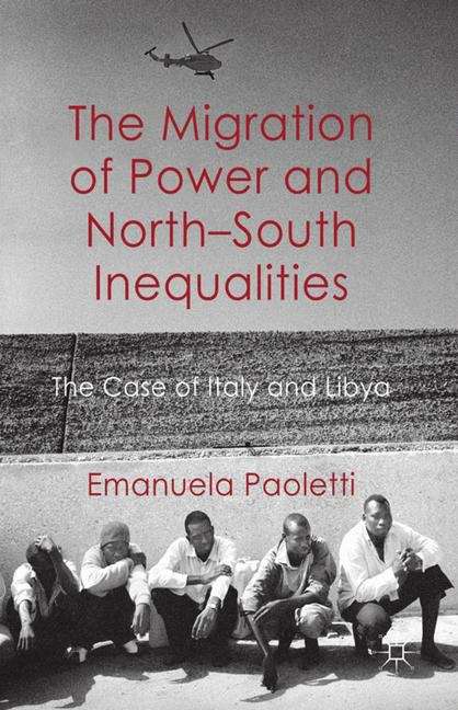 Book cover of The Migration of Power and North–South Inequalities: The Case of Italy and Libya