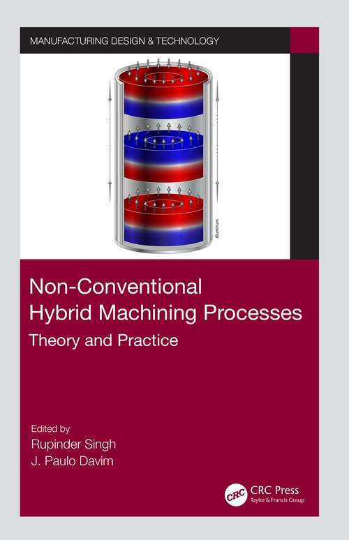 Non-Conventional Hybrid Machining Processes: Theory and Practice (Manufacturing Design and Technology)