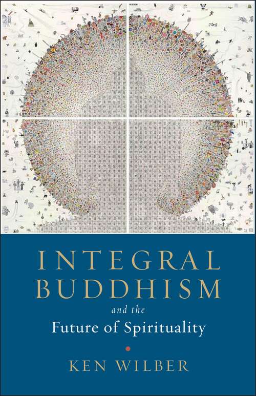 Book cover of Integral Buddhism: A Vision For The Future Of The Great Traditions-more Inclusive, More Comprehensive, More Complete-with Integral Buddhism As An Example