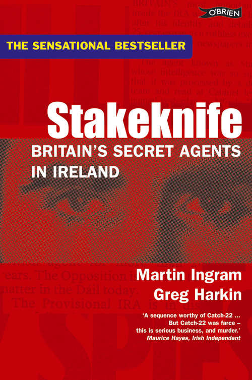 Stakeknife: Britain's Secret Agents in Ireland (History Of Ireland And The Irish Diaspora Ser.)