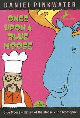 Book cover of Once Upon a Blue Moose: Three Novels