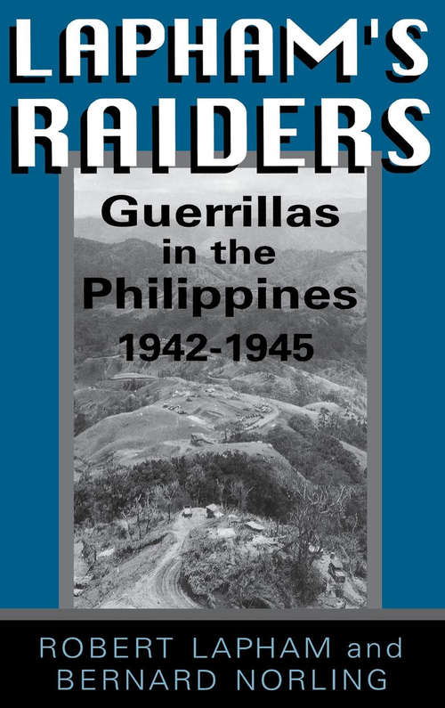 Lapham's Raiders: Guerrillas in the Philippines, 1942–1945