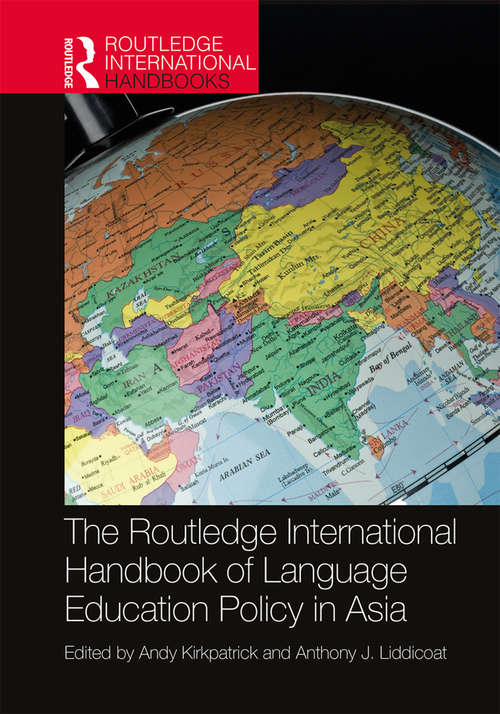 Book cover of The Routledge International Handbook of Language Education Policy in Asia (Routledge International Handbooks)