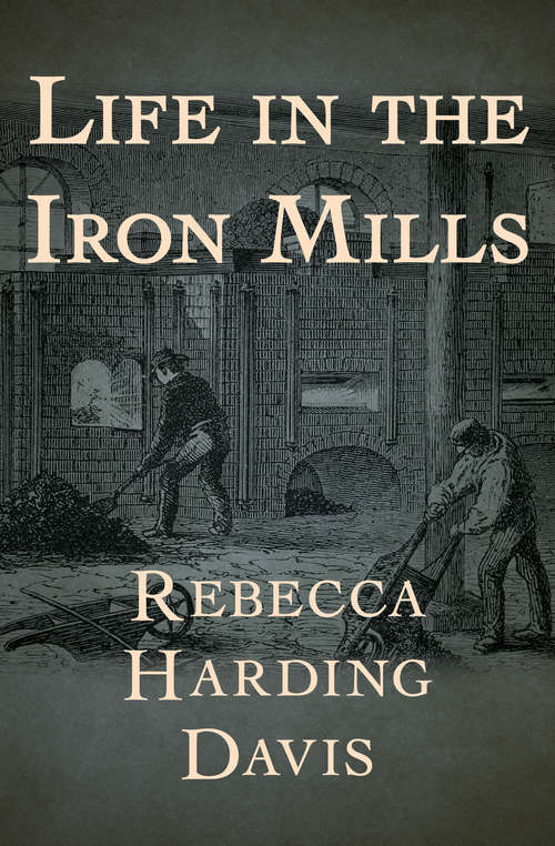 Life in the Iron Mills (Xist Classics Ser.)