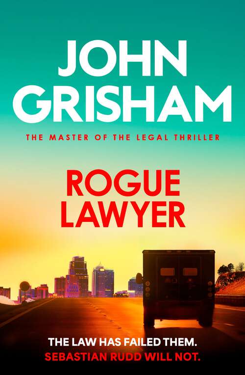 Book cover of Rogue Lawyer: The breakneck and gripping legal thriller from the international bestselling author of suspense