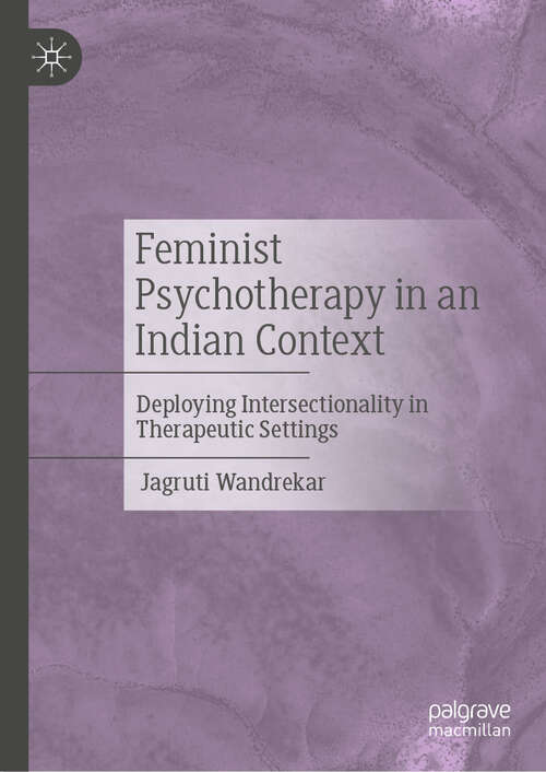 Book cover of Feminist Psychotherapy in an Indian Context: Deploying Intersectionality in Therapeutic Settings