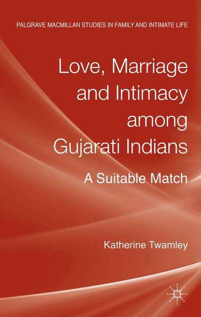 Book cover of Love, Marriage and Intimacy among Gujarati Indians