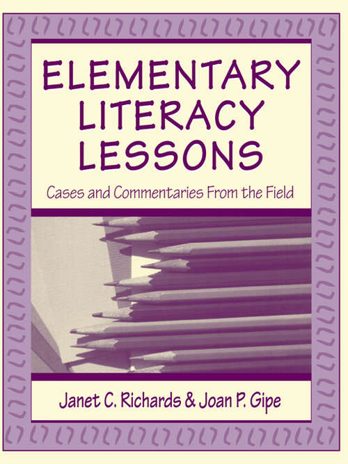 Elementary Literacy Lessons: Cases and Commentaries From the Field