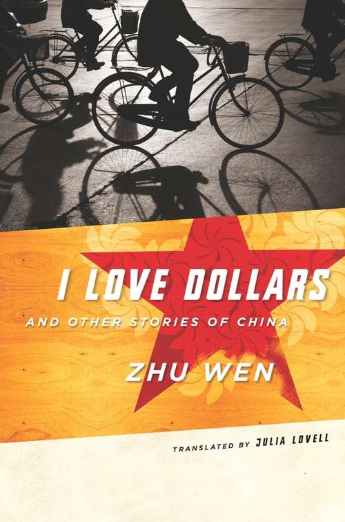 I Love Dollars and Other Stories of China: And Other Stories Of China (Weatherhead Books on Asia)