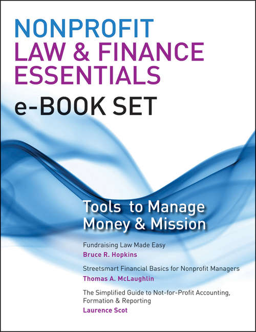 Nonprofit Law & Finance Essentials e-book set: Tools to Manage Money and Mission (Wiley Nonprofit Authority)