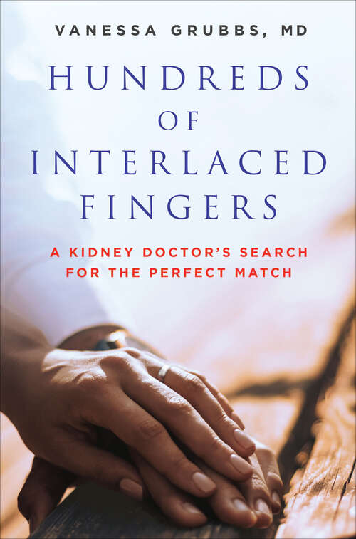 Book cover of Hundreds of Interlaced Fingers: A Kidney Doctor's Search for the Perfect Match