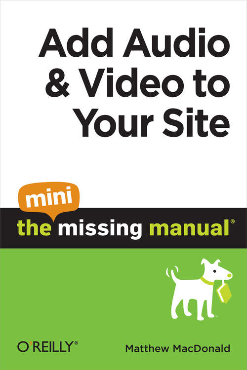 Book cover of Add Audio and Video to Your Site: The Mini Missing Manual
