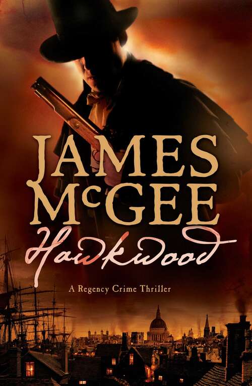 Book cover of Hawkwood: A Regency Crime Thriller (The\hawkwood Mysteries Ser. #2)