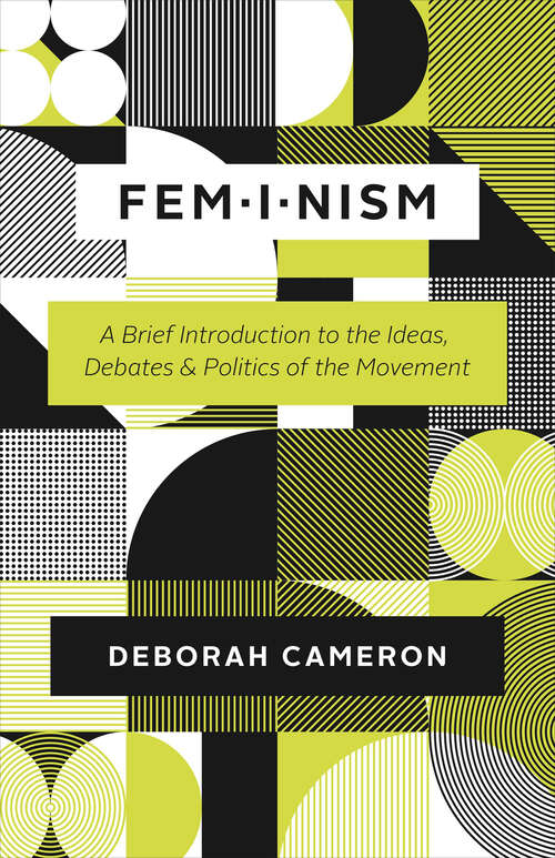 Book cover of Feminism: A Brief Introduction to the Ideas, Debates, and Politics of the Movement (2) (Ideas In Profile Ser.)
