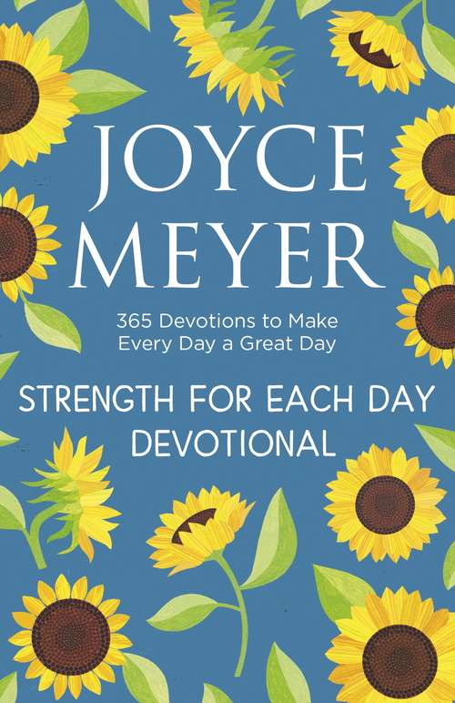 Book cover of Strength for Each Day: 365 Devotions to Make Every Day a Great Day