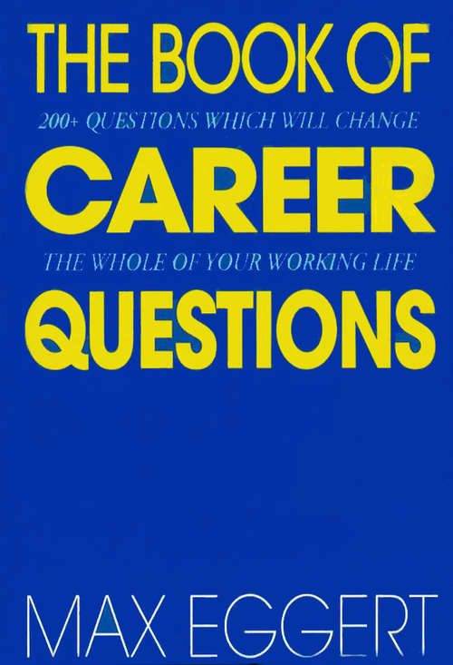 Book cover of The Book Of Career Questions: Two Hundred Questions Which Will Change The Whole of Your Working Life