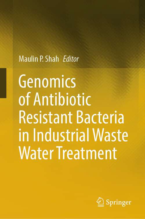 Book cover of Genomics of Antibiotic Resistant Bacteria in Industrial Waste Water Treatment (1st ed. 2023)