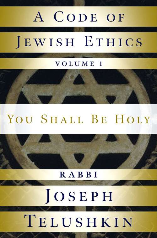 Book cover of A Code of Jewish Ethics Volume 1: You Shall Be Holy