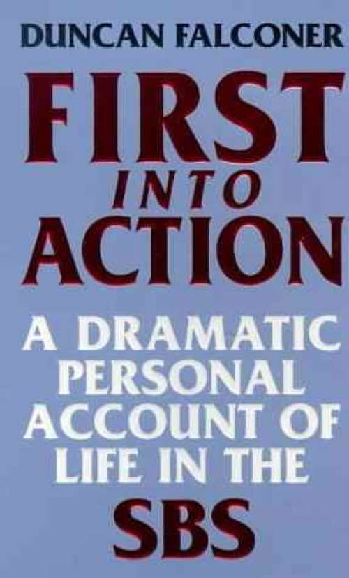 Book cover of First Into Action: A Dramatic Personal Account of Life Inside the SBS