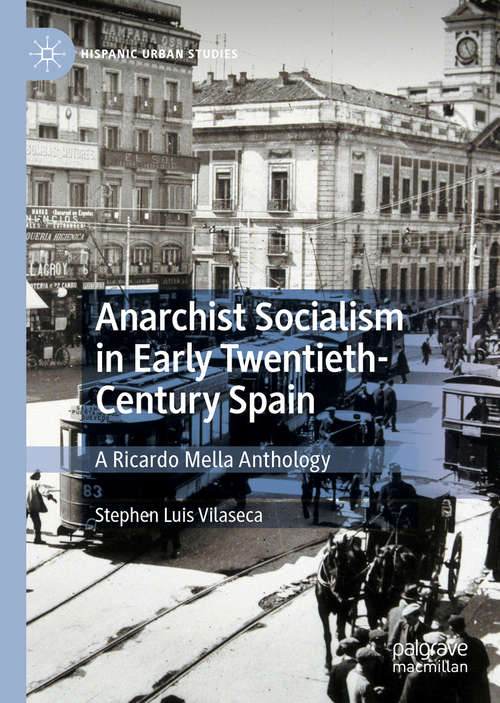 Book cover of Anarchist Socialism in Early Twentieth-Century Spain: A Ricardo Mella Anthology (1st ed. 2020) (Hispanic Urban Studies)