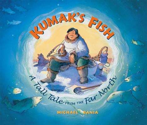 Book cover of Kumak's Fish: A Tall Tale from the Far North