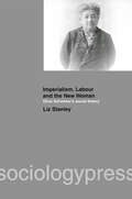 Imperialism, Labour and the New Woman: Olive Schreiner's Social Theory