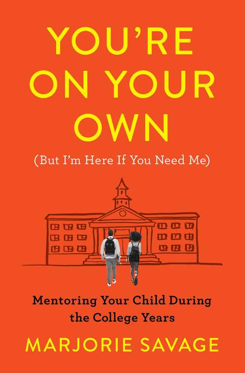 Book cover of You're On Your Own (But I'm Here If You Need Me): Mentoring Your Child During the College Years
