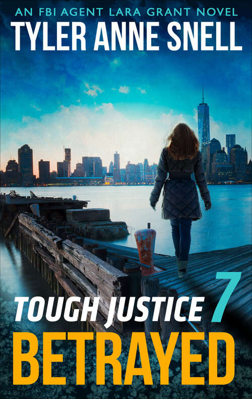 Book cover of Tough Justice 7: Betrayed (The FBI Agent Lara Grant Novels #8)