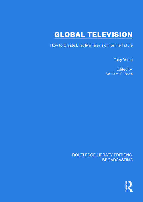 Book cover of Global Television: How to Create Effective Television for the Future (Routledge Library Editions: Broadcasting #23)