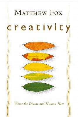 Book cover of Creativity: Where The Divine And The Human Meet (Creativity And Journaling Ser.)