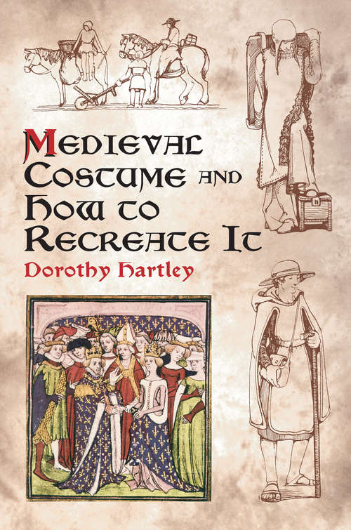 Book cover of Medieval Costume and How to Recreate It (Dover Pictorial Archive Ser.)