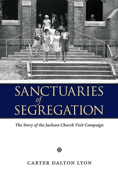 Book cover of Sanctuaries of Segregation: The Story of the Jackson Church Visit Campaign (EPub Single)