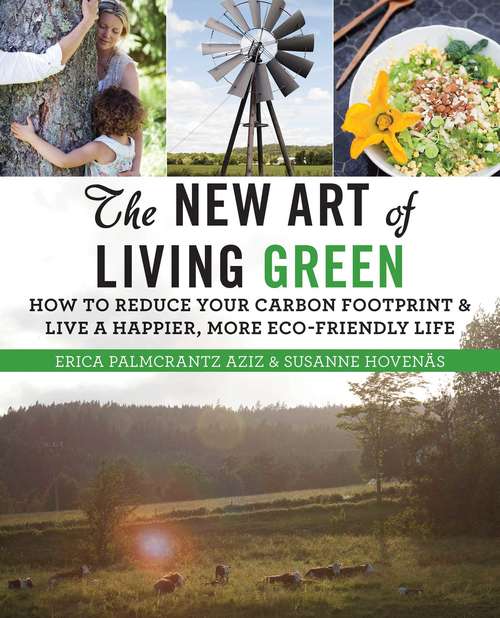 Book cover of The New Art of Living Green: How to Reduce Your Carbon Footprint and Live a Happier, More Eco-Friendly Life