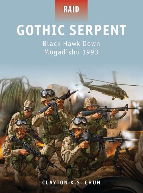 Book cover of Gothic Serpent - Black Hawk Down Mogadishu 1993