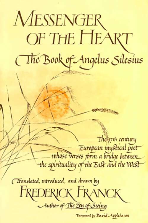 Book cover of Messenger Of The Heart: The Book of Angelus Silesius, with observations by the ancient Zen masters
