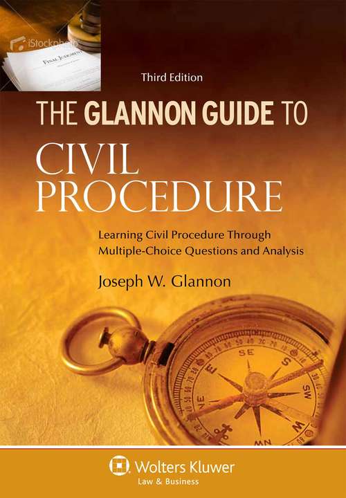 Book cover of The Glannon Guide to Civil Procedure: Learning Civil Procedure Through Multiple-Choice Questions and Analysis (Third Edition)
