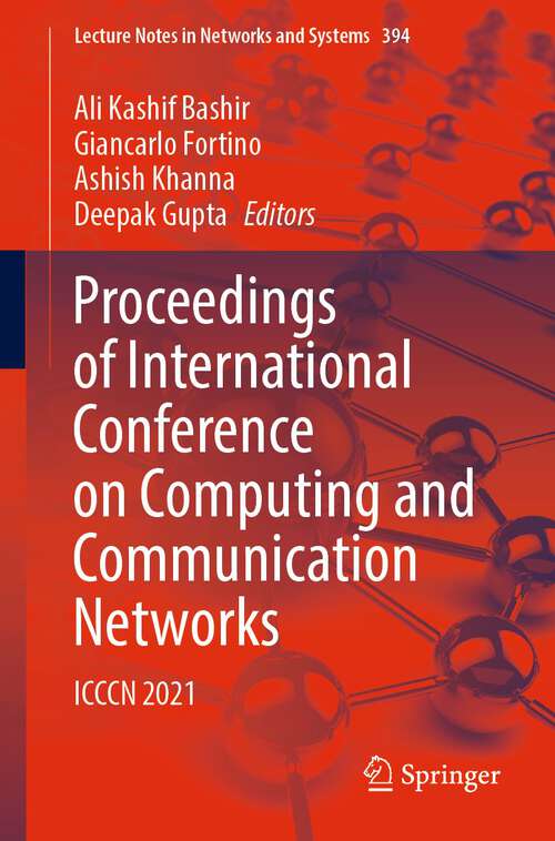 Proceedings of International Conference on Computing and Communication Networks: ICCCN 2021 (Lecture Notes in Networks and Systems #394)