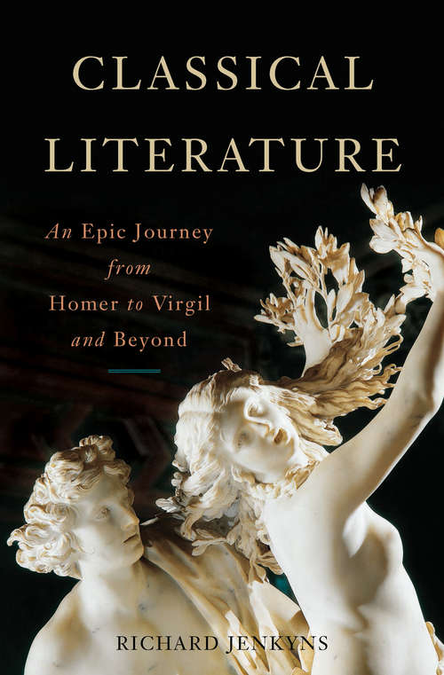 Book cover of Classical Literature: An Epic Journey From Homer To Virgil And Beyond