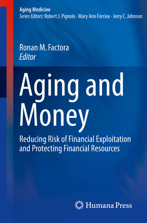 Book cover of Aging and Money: Reducing Risk of Financial Exploitation and Protecting Financial Resources (Aging Medicine)
