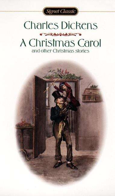 Book cover of A Christmas Carol: And Other Christmas Stories With A New Afterword