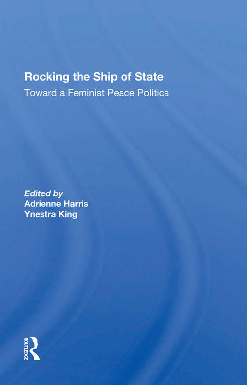 Rocking The Ship Of State: Toward A Feminist Peace Politics