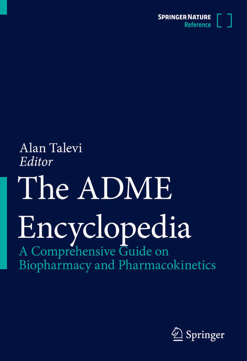 Book cover of The ADME Encyclopedia: A Comprehensive Guide on Biopharmacy and Pharmacokinetics (1st ed. 2022)