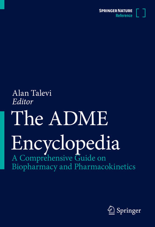 Book cover of The ADME Encyclopedia: A Comprehensive Guide on Biopharmacy and Pharmacokinetics (1st ed. 2022)