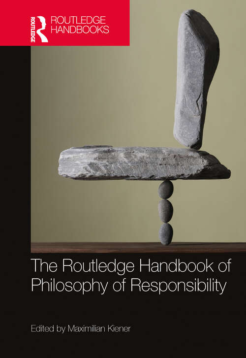 Book cover of The Routledge Handbook of Philosophy of Responsibility (Routledge Handbooks in Philosophy)