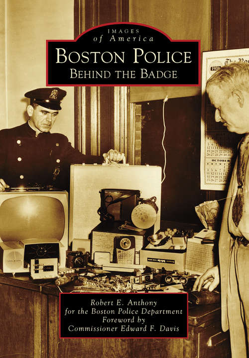 Boston Police: Behind the Badge (Images of America)