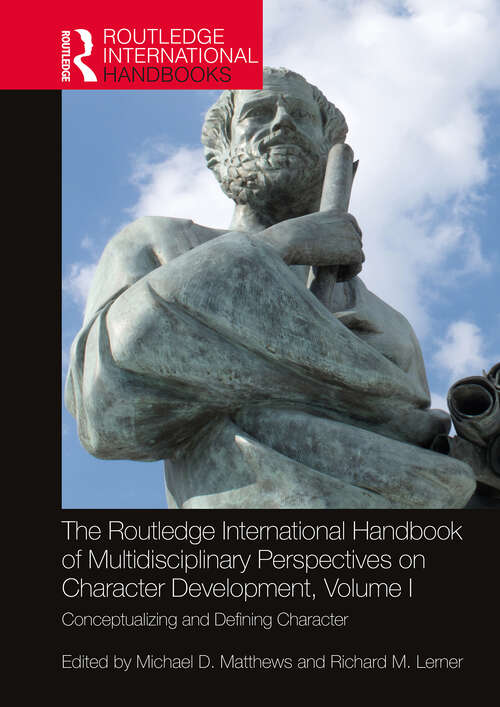 Book cover of The Routledge International Handbook of Multidisciplinary Perspectives on Character Development, Volume I: Conceptualizing and Defining Character (Routledge International Handbooks)