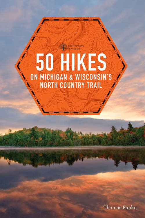 Book cover of 50 Hikes on Michigan & Wisconsin's North Country Trail (Explorer's 50 Hikes)